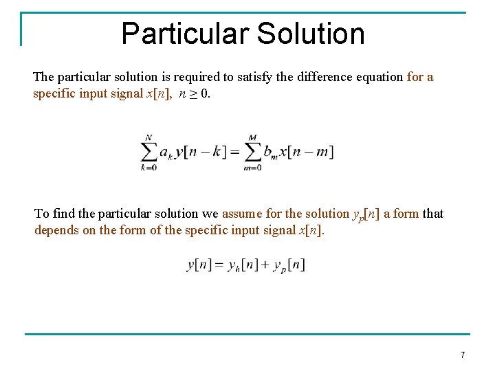 Particular Solution The particular solution is required to satisfy the difference equation for a