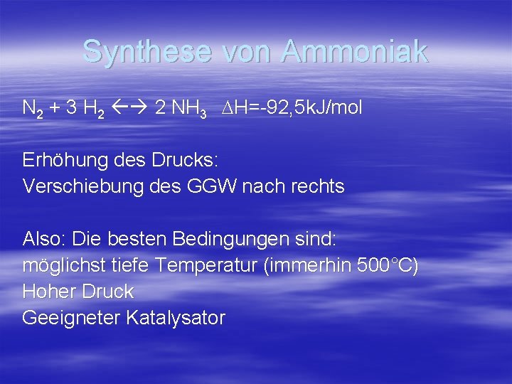 Synthese von Ammoniak N 2 + 3 H 2 2 NH 3 DH=-92, 5