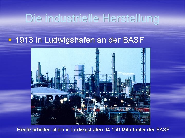 Die industrielle Herstellung § 1913 in Ludwigshafen an der BASF Experimentalaufbau zur Synthese von