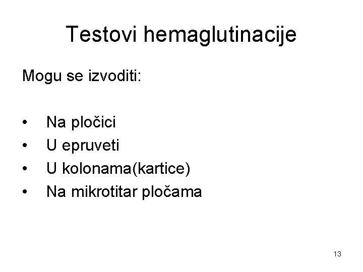 Testovi hemaglutinacije Mogu se izvoditi: • • Na pločici U epruveti U kolonama(kartice) Na