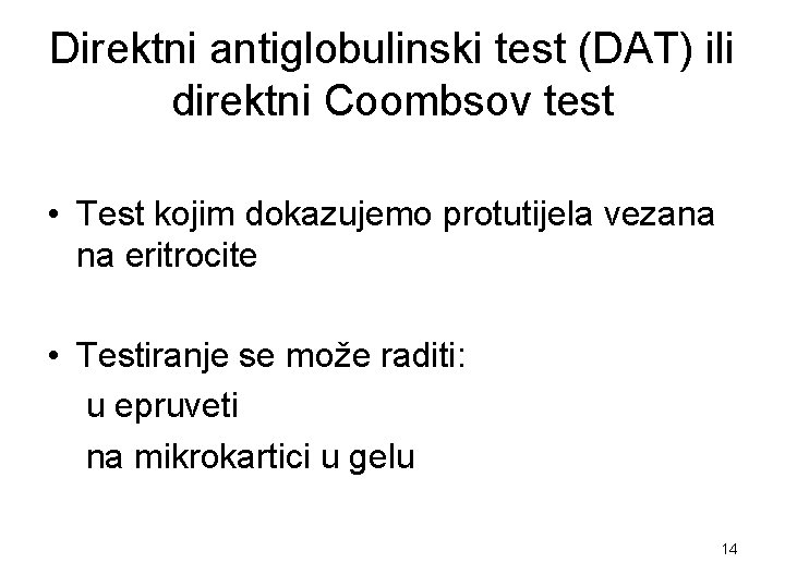 Direktni antiglobulinski test (DAT) ili direktni Coombsov test • Test kojim dokazujemo protutijela vezana