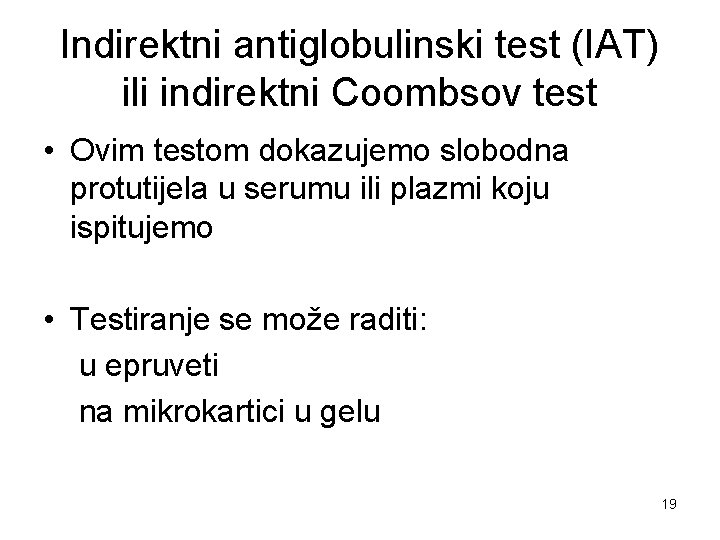 Indirektni antiglobulinski test (IAT) ili indirektni Coombsov test • Ovim testom dokazujemo slobodna protutijela