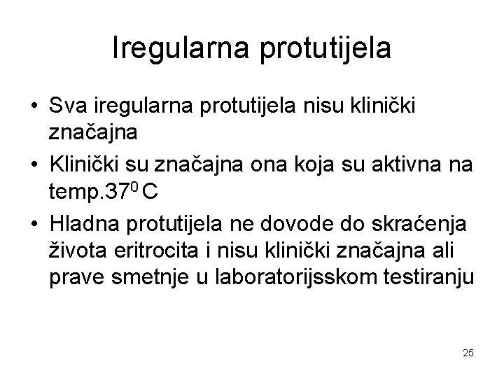 Iregularna protutijela • Sva iregularna protutijela nisu klinički značajna • Klinički su značajna ona