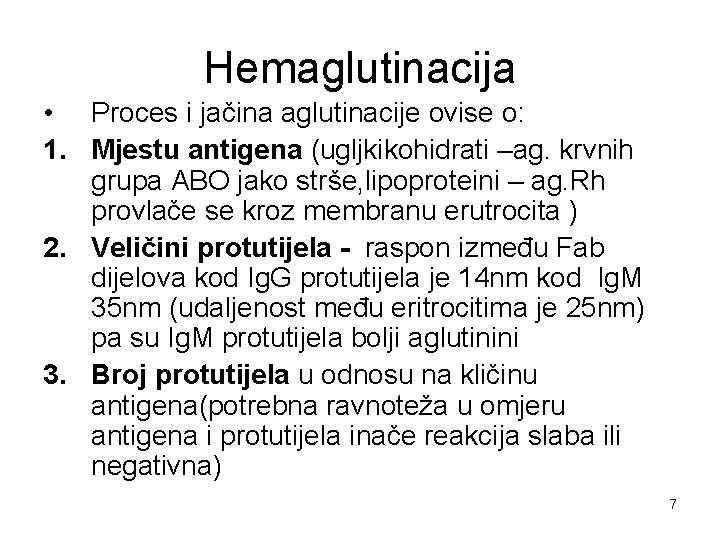 Hemaglutinacija • Proces i jačina aglutinacije ovise o: 1. Mjestu antigena (ugljkikohidrati –ag. krvnih