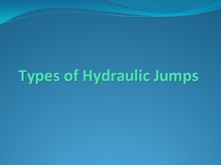 Types of Hydraulic Jumps 