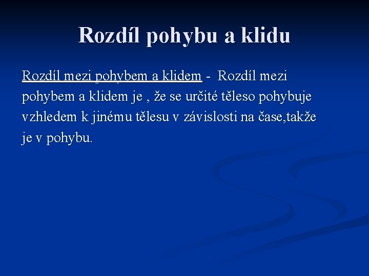 Rozdíl pohybu a klidu Rozdíl mezi pohybem a klidem - Rozdíl mezi pohybem a