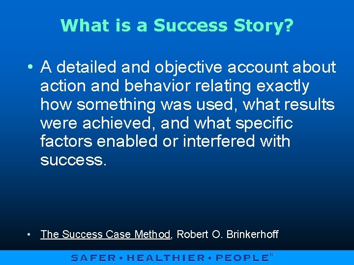 What is a Success Story? • A detailed and objective account about action and