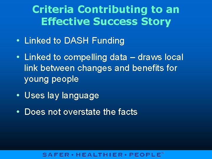 Criteria Contributing to an Effective Success Story • Linked to DASH Funding • Linked