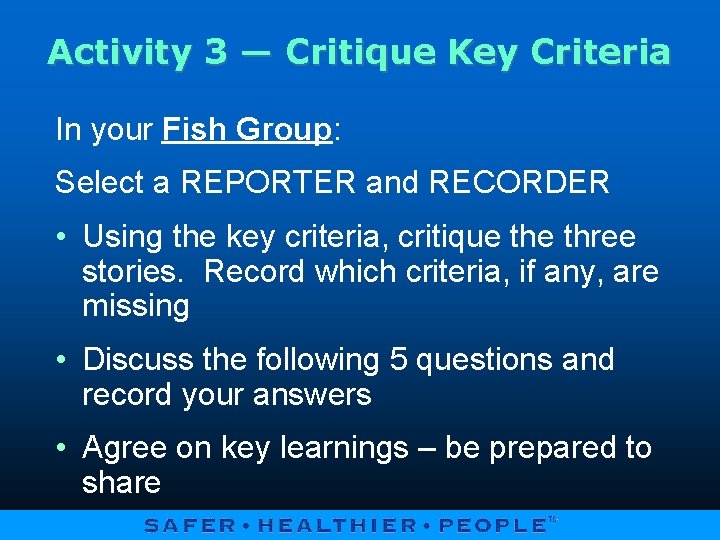 Activity 3 — Critique Key Criteria In your Fish Group: Select a REPORTER and