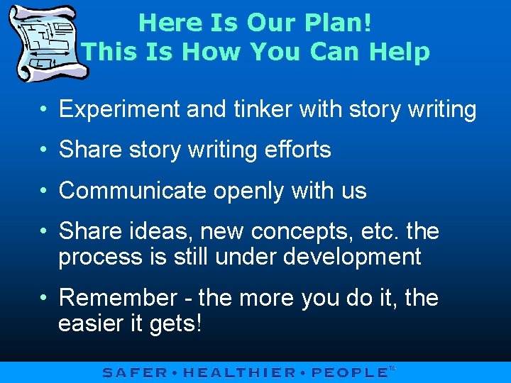 Here Is Our Plan! This Is How You Can Help • Experiment and tinker