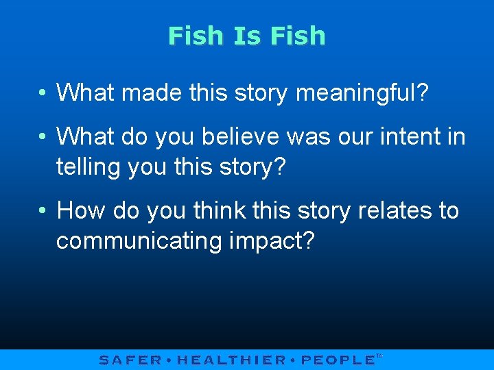 Fish Is Fish • What made this story meaningful? • What do you believe