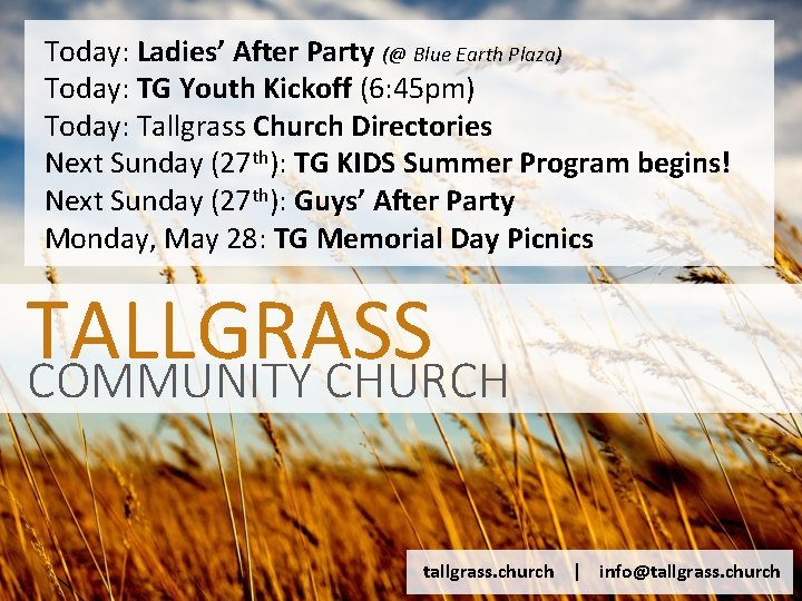 Today: Ladies’ After Party (@ Blue Earth Plaza) Today: TG Youth Kickoff (6: 45