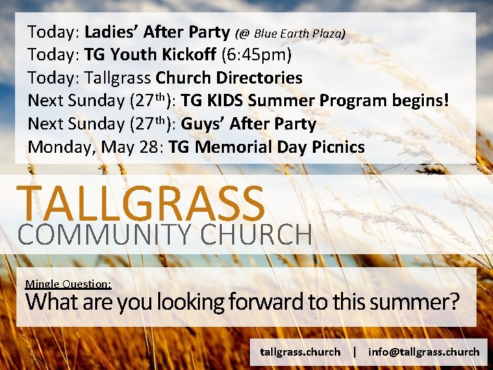 Today: Ladies’ After Party (@ Blue Earth Plaza) Today: TG Youth Kickoff (6: 45