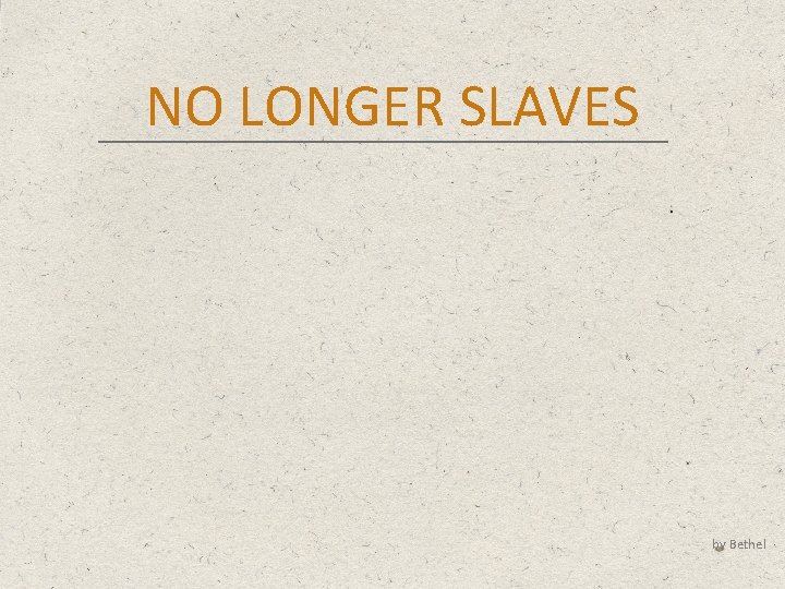 NO LONGER SLAVES by Bethel 