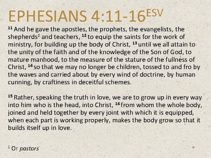 ESV EPHESIANS 4: 11 -16 11 And he gave the apostles, the prophets, the