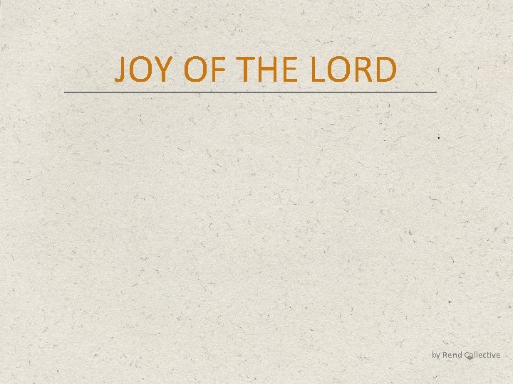 JOY OF THE LORD by Rend Collective 