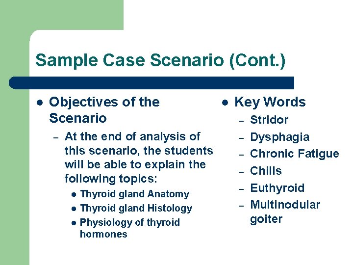 Sample Case Scenario (Cont. ) l Objectives of the Scenario – At the end