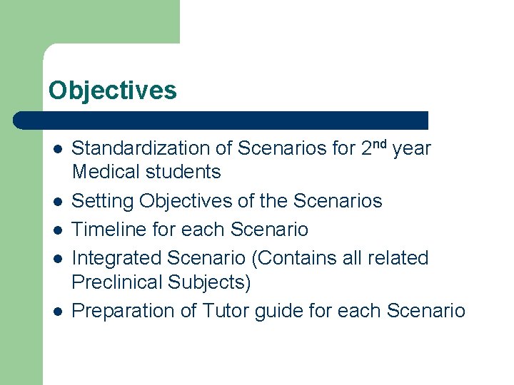 Objectives l l l Standardization of Scenarios for 2 nd year Medical students Setting