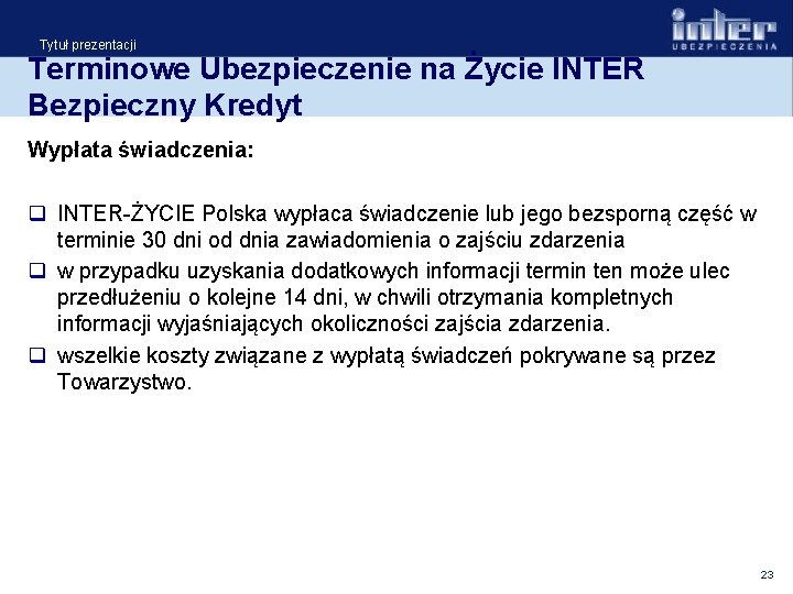 Tytuł prezentacji Terminowe Ubezpieczenie na Życie INTER Bezpieczny Kredyt Wypłata świadczenia: q INTER-ŻYCIE Polska