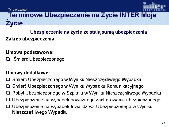 Tytuł prezentacji Terminowe Ubezpieczenie na Życie INTER Moje Życie Ubezpieczenie na życie ze stałą