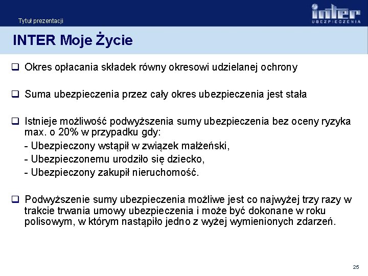 Tytuł prezentacji INTER Moje Życie q Okres opłacania składek równy okresowi udzielanej ochrony q