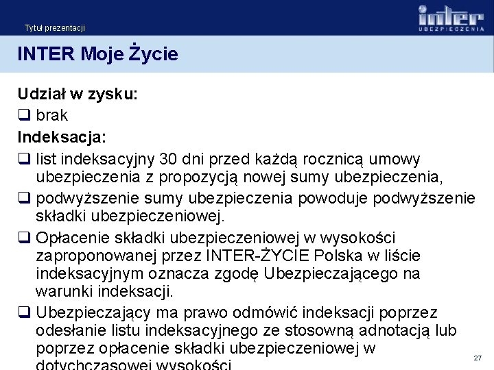 Tytuł prezentacji INTER Moje Życie Udział w zysku: q brak Indeksacja: q list indeksacyjny