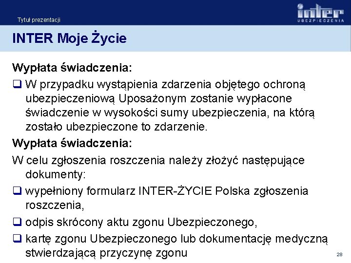 Tytuł prezentacji INTER Moje Życie Wypłata świadczenia: q W przypadku wystąpienia zdarzenia objętego ochroną