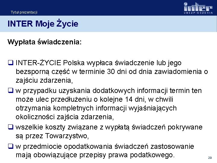 Tytuł prezentacji INTER Moje Życie Wypłata świadczenia: q INTER-ŻYCIE Polska wypłaca świadczenie lub jego