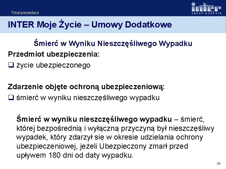 Tytuł prezentacji INTER Moje Życie – Umowy Dodatkowe Śmierć w Wyniku Nieszczęśliwego Wypadku Przedmiot