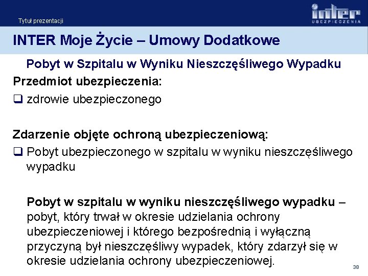 Tytuł prezentacji INTER Moje Życie – Umowy Dodatkowe Pobyt w Szpitalu w Wyniku Nieszczęśliwego