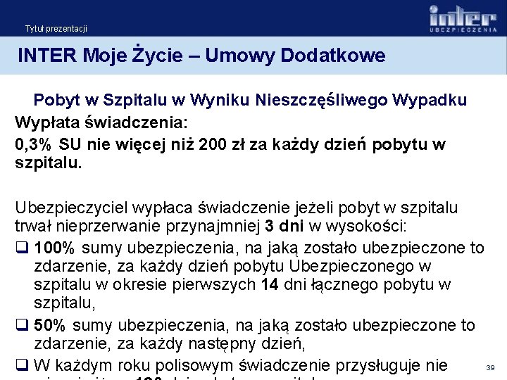 Tytuł prezentacji INTER Moje Życie – Umowy Dodatkowe Pobyt w Szpitalu w Wyniku Nieszczęśliwego