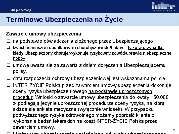 Tytuł prezentacji Terminowe Ubezpieczenia na Życie Zawarcie umowy ubezpieczenia: q na podstawie oświadczenia złożonego