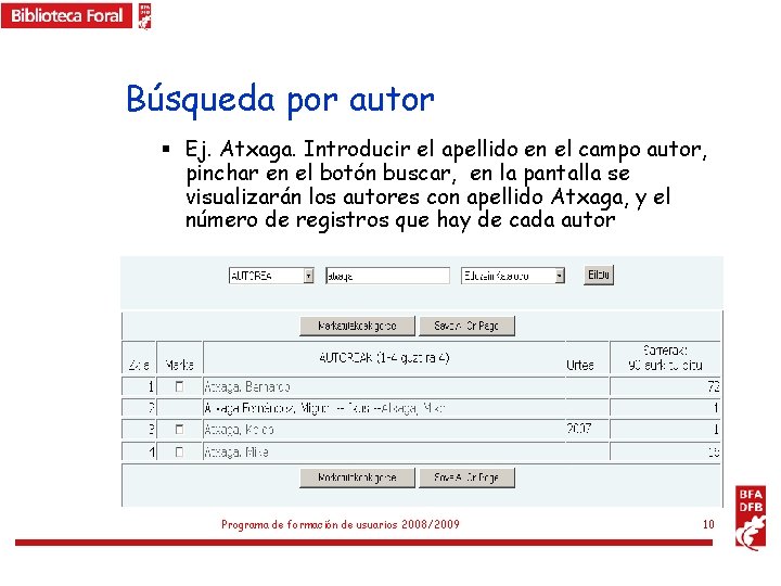 Búsqueda por autor § Ej. Atxaga. Introducir el apellido en el campo autor, pinchar