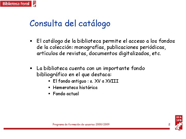 Consulta del catálogo § El catálogo de la biblioteca permite el acceso a los