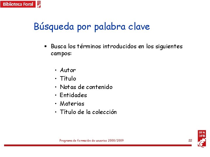 Búsqueda por palabra clave § Busca los términos introducidos en los siguientes campos: •