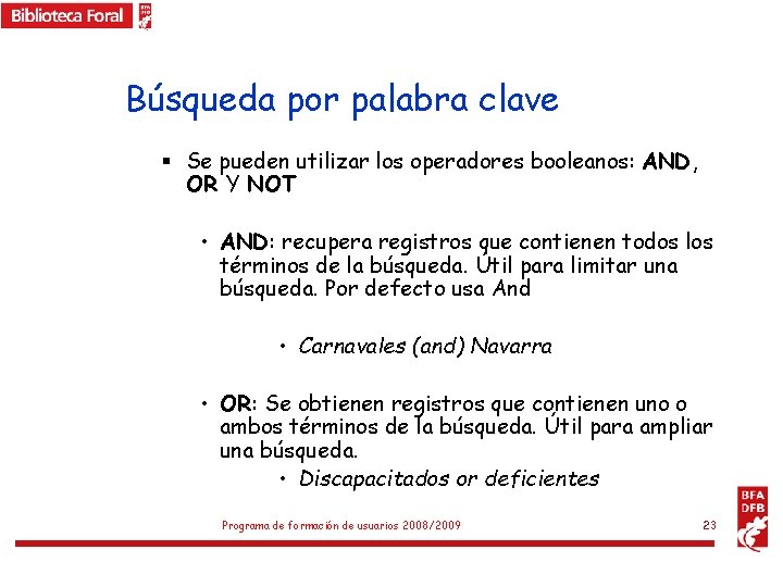 Búsqueda por palabra clave § Se pueden utilizar los operadores booleanos: AND, OR Y