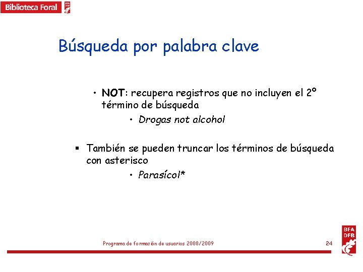 Búsqueda por palabra clave • NOT: recupera registros que no incluyen el 2º término