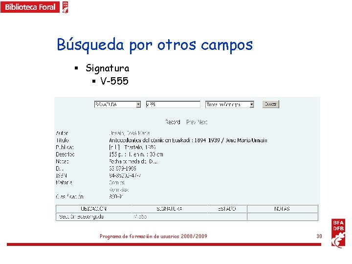 Búsqueda por otros campos § Signatura § V-555 Programa de formación de usuarios 2008/2009