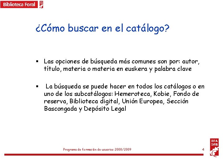 ¿Cómo buscar en el catálogo? § Las opciones de búsqueda más comunes son por: