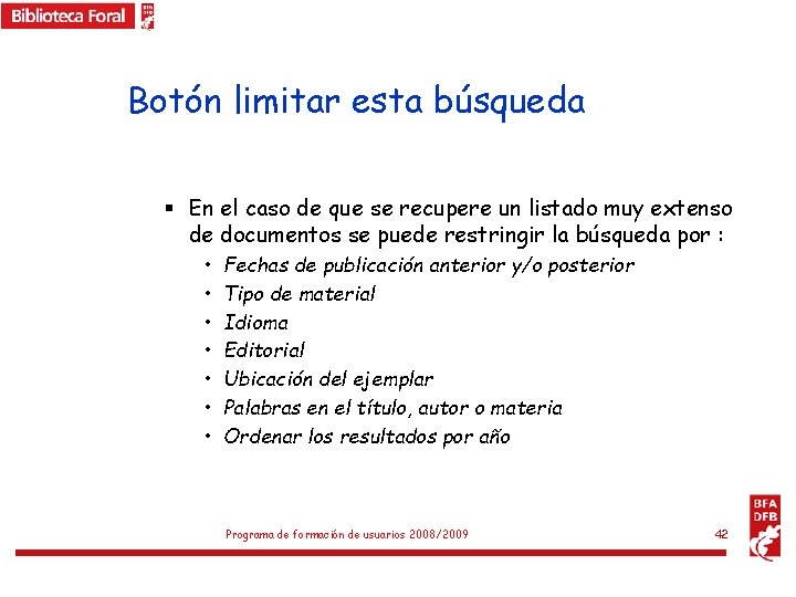 Botón limitar esta búsqueda § En el caso de que se recupere un listado