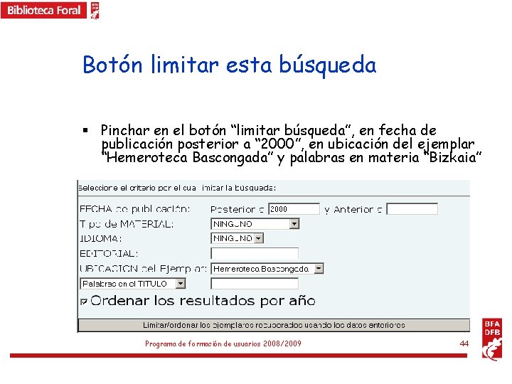 Botón limitar esta búsqueda § Pinchar en el botón “limitar búsqueda”, en fecha de