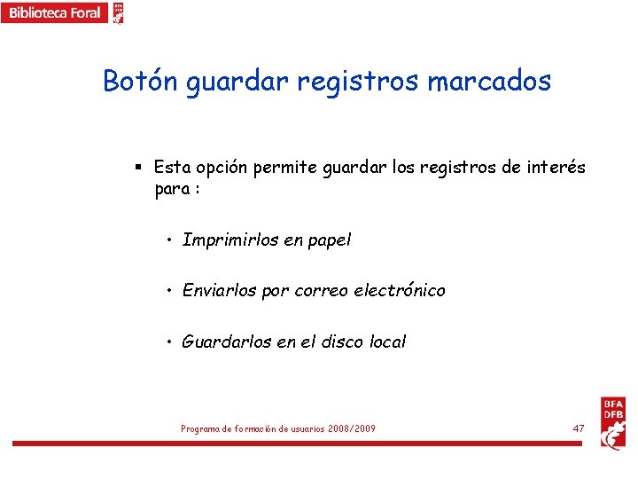 Botón guardar registros marcados § Esta opción permite guardar los registros de interés para