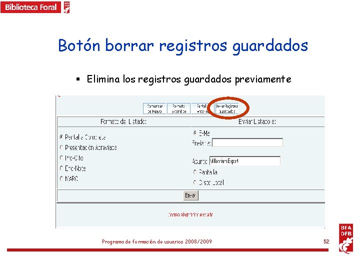 Botón borrar registros guardados § Elimina los registros guardados previamente Programa de formación de