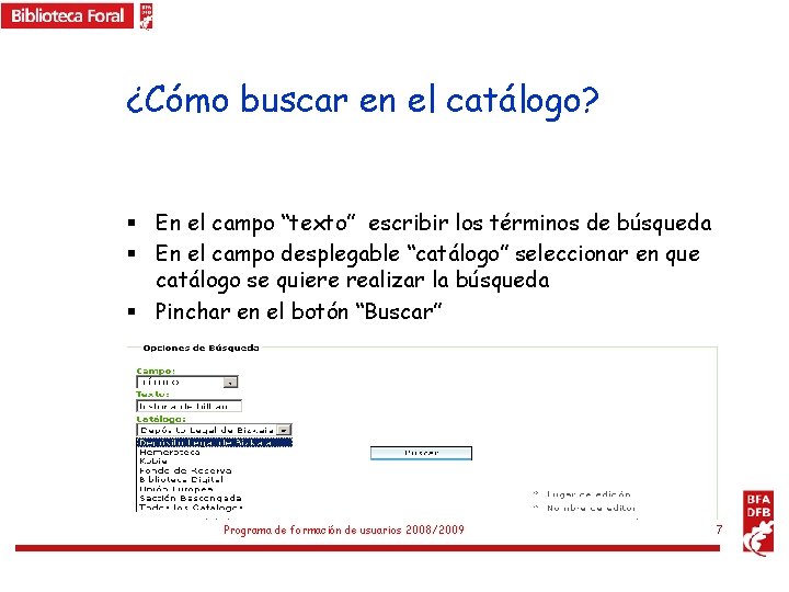 ¿Cómo buscar en el catálogo? § En el campo “texto” escribir los términos de