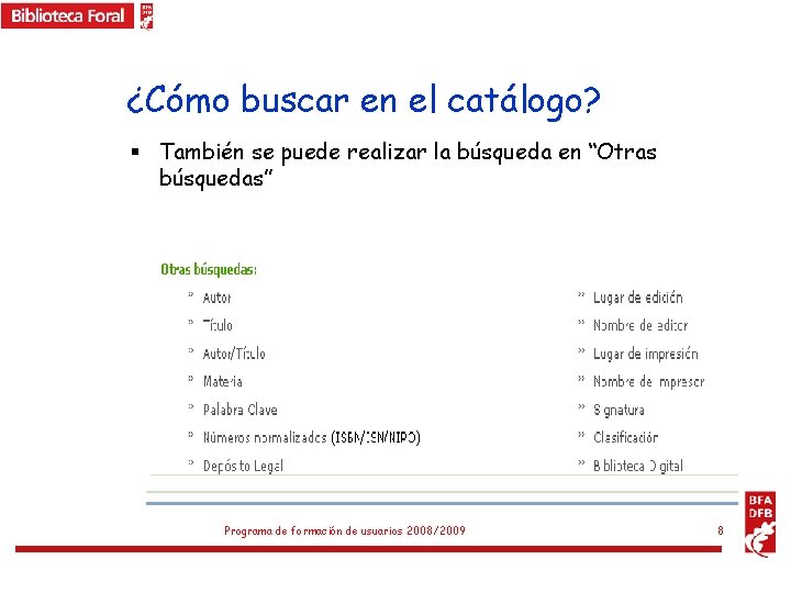 ¿Cómo buscar en el catálogo? § También se puede realizar la búsqueda en “Otras