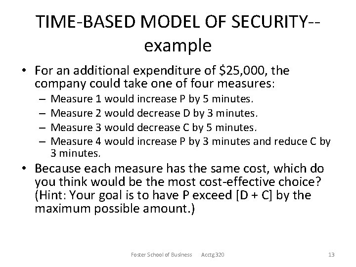 TIME-BASED MODEL OF SECURITY-example • For an additional expenditure of $25, 000, the company