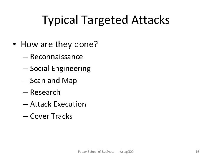 Typical Targeted Attacks • How are they done? – Reconnaissance – Social Engineering –