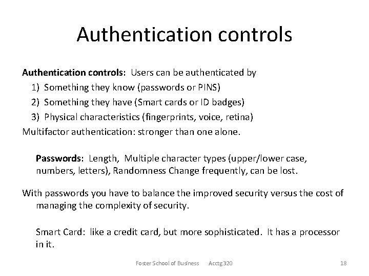 Authentication controls: Users can be authenticated by 1) Something they know (passwords or PINS)