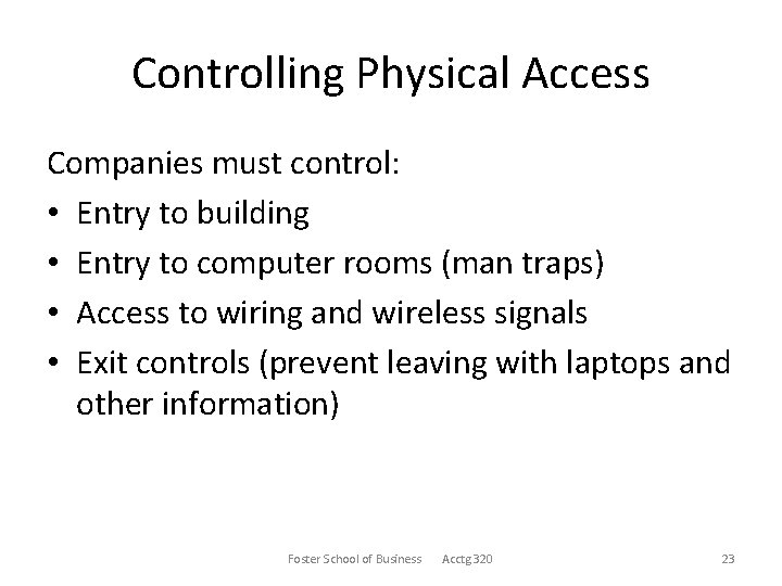 Controlling Physical Access Companies must control: • Entry to building • Entry to computer