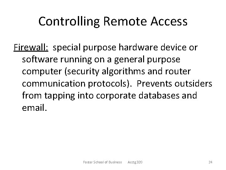 Controlling Remote Access Firewall: special purpose hardware device or software running on a general